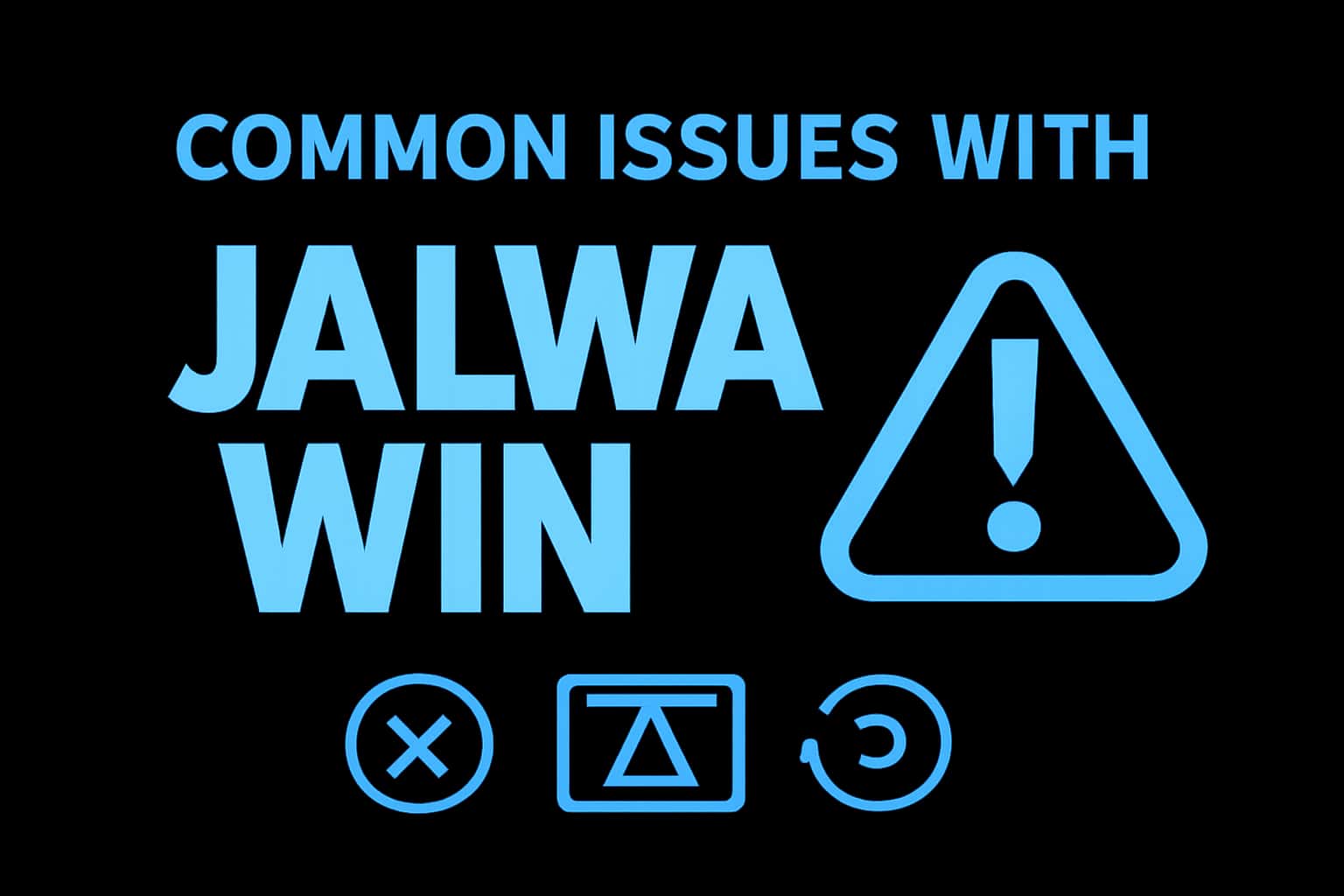 An informative display showcasing common issues related to Jalwa Win.