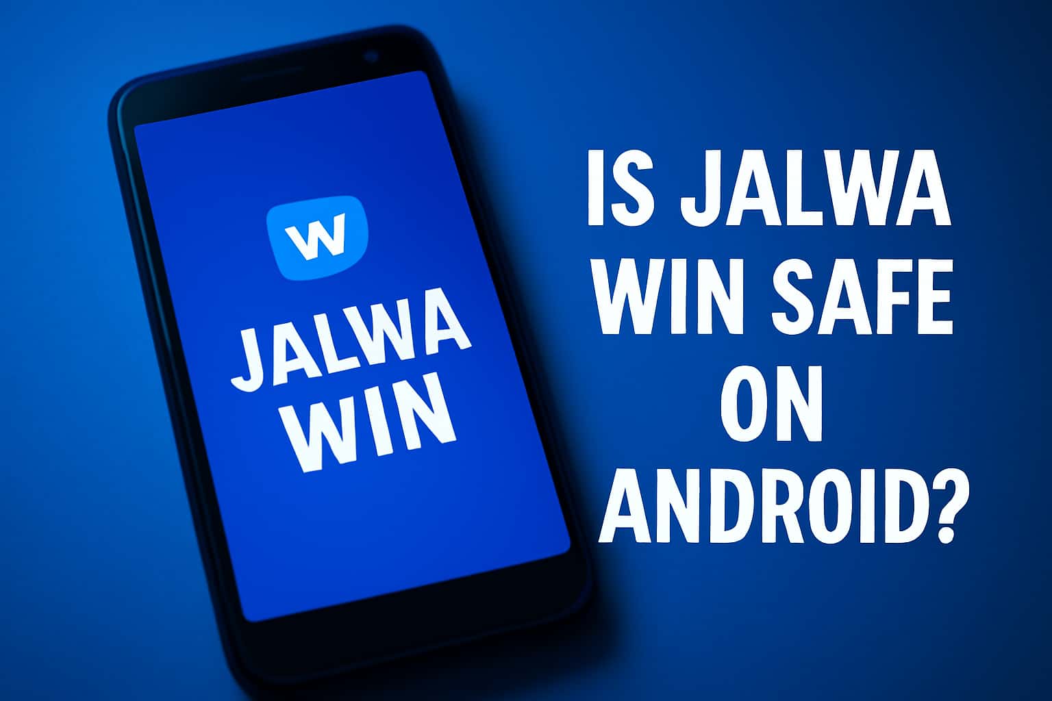 Informational graphic about the safety of Jalwa Win on Android devices.